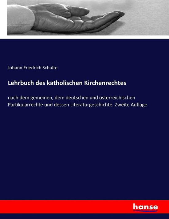 Lehrbuch des katholischen Kirch - Schulte - Książki -  - 9783743472334 - 7 kwietnia 2017