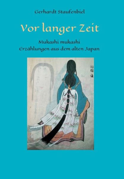 Vor langer Zeit - Mukashi m - Staufenbiel - Książki -  - 9783743951334 - 27 września 2017