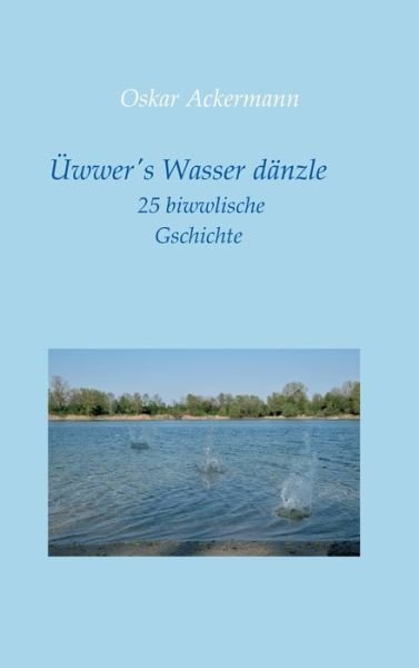 Cover for Ackermann · Üwwer's Wasser dänzle (Book) (2019)