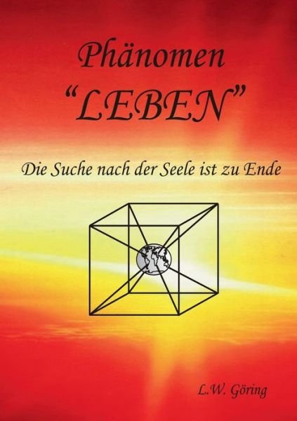 Cover for L W Goering · Das Phanomen Leben: Fundamentales Konzept einer Neuen Ganzheits Medizin (Pocketbok) (2020)