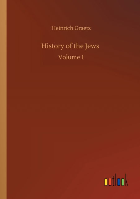 Cover for Heinrich Graetz · History of the Jews: Volume 1 (Paperback Book) (2020)