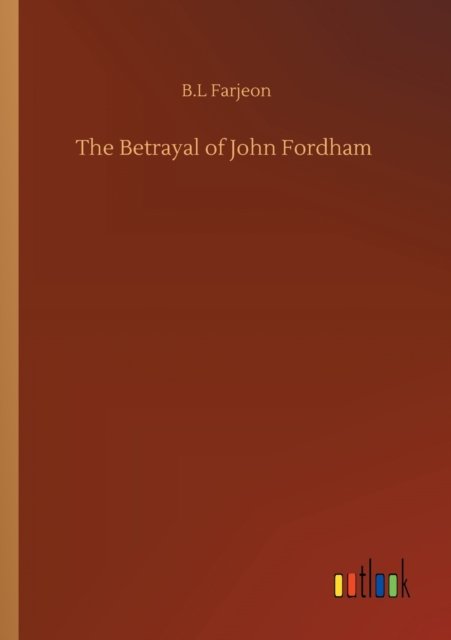 Cover for B L Farjeon · The Betrayal of John Fordham (Paperback Book) (2020)