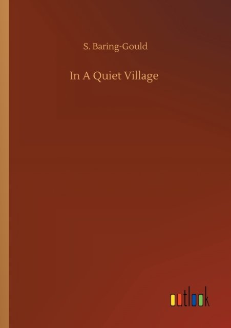 Cover for S Baring-Gould · In A Quiet Village (Pocketbok) (2020)