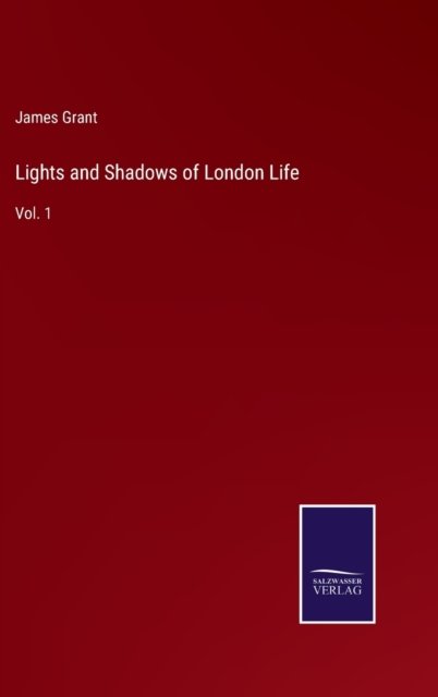 Cover for James Grant · Lights and Shadows of London Life (Hardcover Book) (2022)