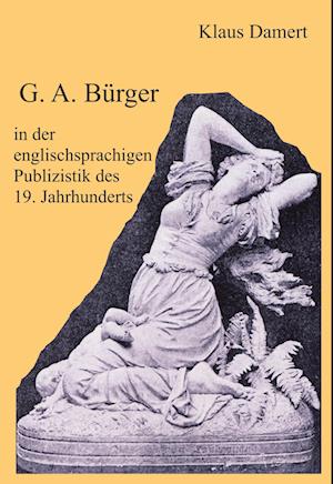 Cover for Klaus Damert · G. A. Bürger in der englischsprachigen Publizistik des 19. Jahrhunderts (Hardcover Book) (2021)