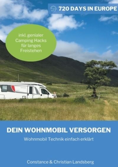 Cover for Constance Landsberg · Dein Wohnmobil versorgen: Wohnmobil Technik einfach erklart inkl. genialer Camping Hacks wie Du langer freistehen kannst (Paperback Book) (2021)