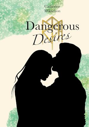 Cover for Catherine Mikaelson · Dangerous Desires (Book) (2023)