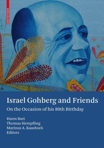 Cover for Harm Bart · Israel Gohberg and Friends: On the Occasion of his 80th Birthday (Hardcover Book) [2008 edition] (2008)