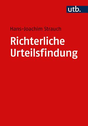 Richterliche Urteilsfindung: Methoden und Praktiken - Hans-Joachim Strauch - Books - UTB fur Wissenschaft Uni-Taschenbucher G - 9783825259334 - March 23, 2023