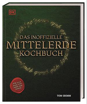 Das inoffizielle Mittelerde Kochbuch - Tom Grimm - Books - DK Verlag Dorling Kindersley - 9783831045334 - August 15, 2022