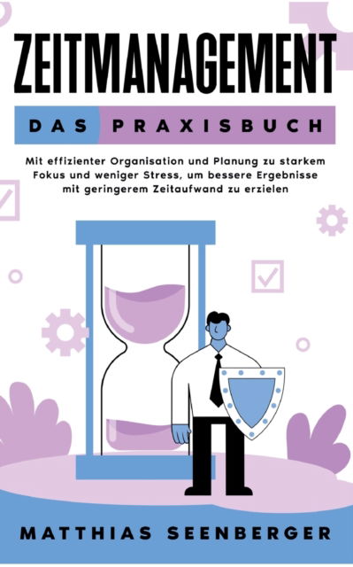 Cover for Matthias Seenberger · Zeitmanagement - Das Praxisbuch (Paperback Book) (2022)