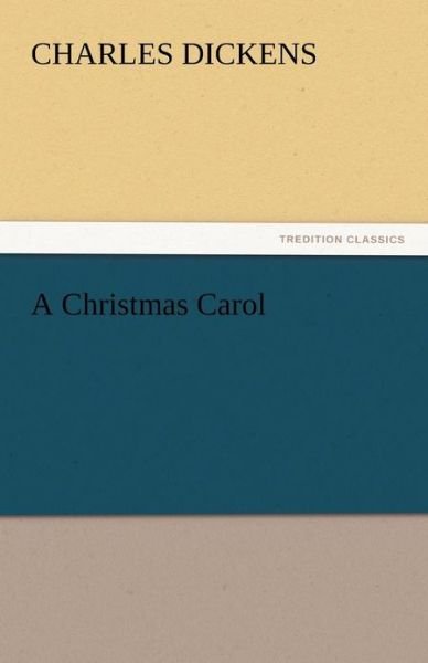 Cover for Charles Dickens · A Christmas Carol (Tredition Classics) (Paperback Book) (2011)