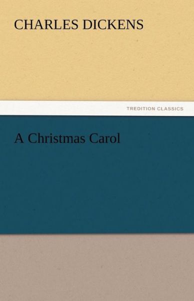 Cover for Charles Dickens · A Christmas Carol (Tredition Classics) (Paperback Book) (2011)