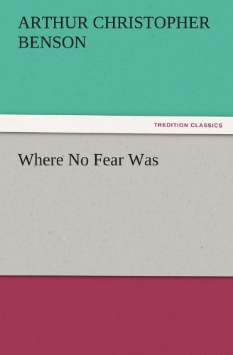 Cover for Arthur Christopher Benson · Where No Fear Was (Tredition Classics) (Paperback Bog) (2011)