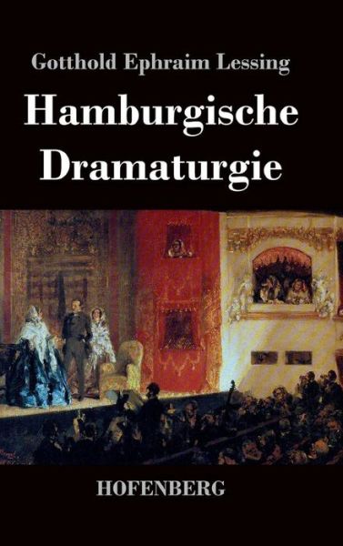 Hamburgische Dramaturgie - Gotthold Ephraim Lessing - Książki - Hofenberg - 9783843037334 - 17 stycznia 2014