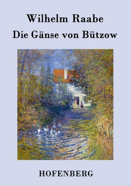 Cover for Wilhelm Raabe · Die Ganse Von Butzow (Paperback Book) (2017)