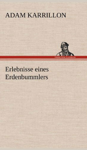 Cover for Adam Karrillon · Erlebnisse Eines Erdenbummlers (Hardcover Book) [German edition] (2012)