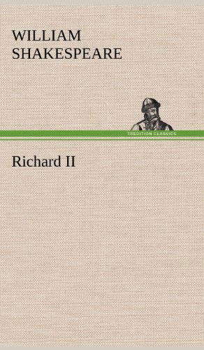 Richard II - William Shakespeare - Books - TREDITION CLASSICS - 9783849176334 - December 6, 2012