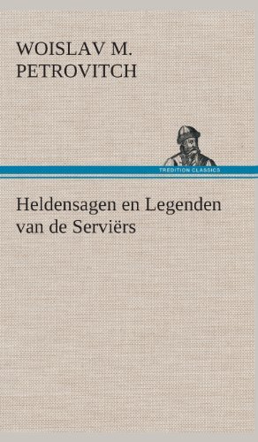 Cover for Woislav M. (Woislav Maximus) Petrovitch · Heldensagen en Legenden Van De Serviers (Hardcover Book) [Dutch edition] (2013)