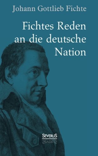 Cover for Johann Gottlieb Fichte · Johann Gottlieb Fichte: Fichtes Reden an Die Deutsche Nation (Pocketbok) [German edition] (2013)