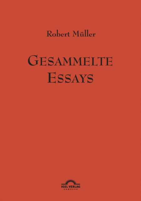 Cover for Gunter Helmes · Robert Muller: Gesammelte Essays.: Werke Band 11 (Paperback Book) [German, 2. Auflage. edition] (2011)
