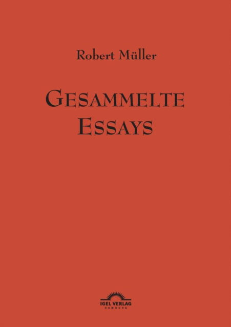 Cover for Gunter Helmes · Robert Muller: Gesammelte Essays.: Werke Band 11 (Taschenbuch) [German, 2. Auflage. edition] (2011)