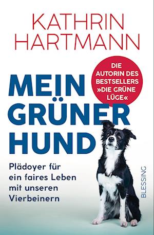 Mein grüner Hund - Kathrin Hartmann - Livres - Blessing Karl Verlag - 9783896677334 - 14 mars 2022