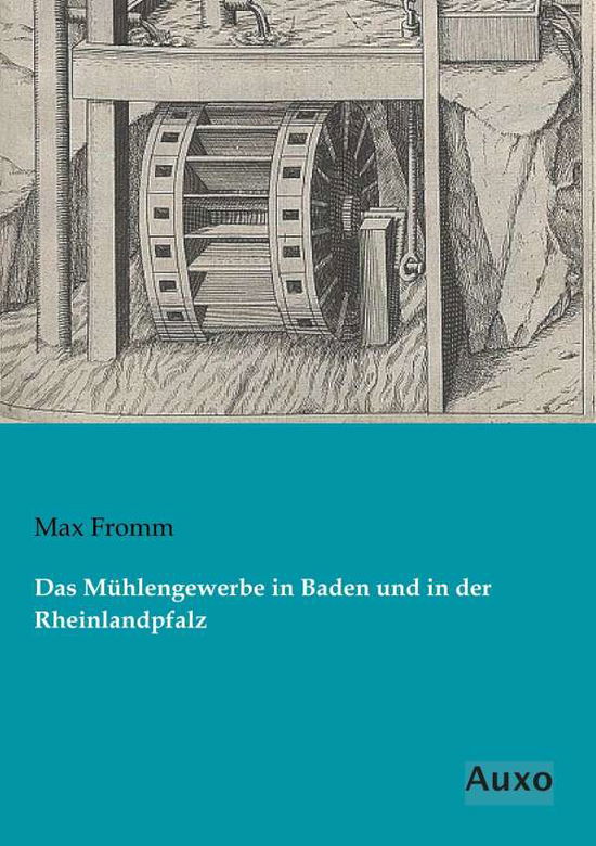 Cover for Fromm · Das Mühlengewerbe in Baden und in (Book)