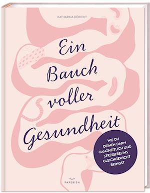 Cover for Tasty Katy (Katharina Döricht) · Ein Bauch voller Gesundheit (Book) (2023)