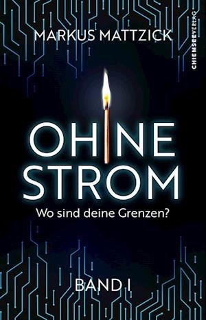 Cover for Markus Mattzick · Ohne Strom - Wo sind deine Grenzen? (Band 1) (Book) (2022)