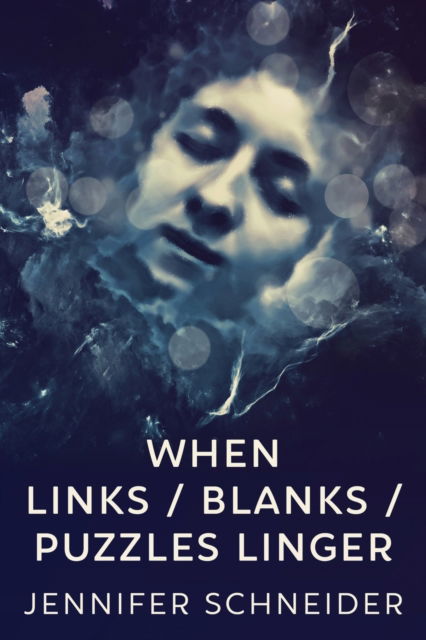 Cover for Jennifer Schneider · When Links / Blanks / Puzzles Linger (Paperback Book) (2022)