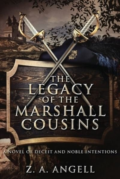 The Legacy of the Marshall Cousins: A Novel of Deceit and Noble Intentions - For the Love of Adventure Chronicles - Z a Angell - Books - Next Chapter - 9784867528334 - August 9, 2021