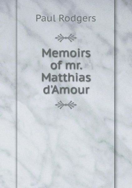 Cover for Paul Rodgers · Memoirs of Mr. Matthias D'amour (Pocketbok) (2015)