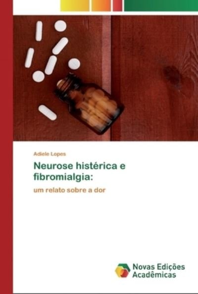 Cover for Lopes · Neurose histérica e fibromialgia: (Bog) (2020)