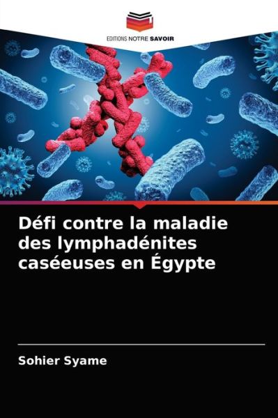 Cover for Sohier Syame · Defi contre la maladie des lymphadenites caseeuses en Egypte (Paperback Book) (2021)