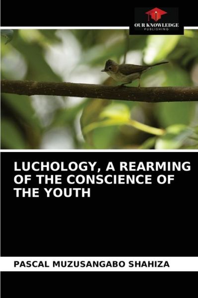 Cover for Pascal Muzusangabo Shahiza · Luchology, a Rearming of the Conscience of the Youth (Paperback Book) (2021)