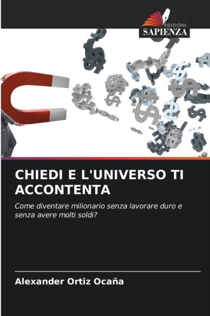 Cover for Alexander Ortiz Ocana · Chiedi E l'Universo Ti Accontenta (Paperback Book) (2021)