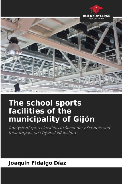 Cover for Joaquin Fidalgo Diaz · The school sports facilities of the municipality of Gijon (Paperback Book) (2021)