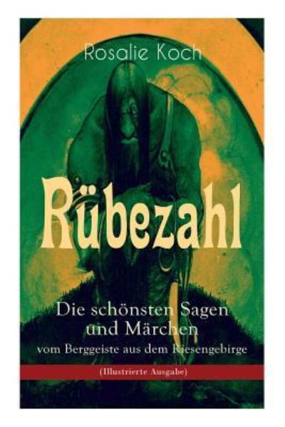 Cover for Rosalie Koch · R bezahl - Die sch nsten Sagen und M rchen vom Berggeiste aus dem Riesengebirge (Illustrierte Ausgabe) (Paperback Book) (2018)