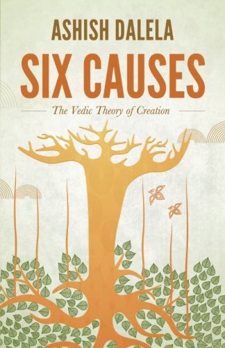 Cover for Ashish Dalela · Six Causes: the Vedic Theory of Creation (Paperback Book) (2012)