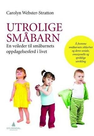 Cover for Carolyn Webster-Stratton · Utrolige småbarn : en veileder til småbarnets oppdagelsesferd i livet (Poketbok) (2013)