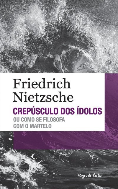 Cover for Friedrich Nietzsche · Crepúsculo dos Ídolos ou Como Se Filosofa com o Ma (Taschenbuch) (2020)
