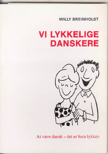 Cover for Willy Breinholst · Vi lykkelige danskere (Sewn Spine Book) [1. Painos] [Ingen] (1980)