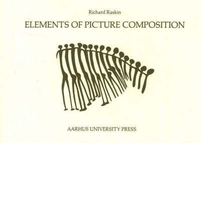Cover for Richard Raskin · Elements of Picture Composition: A Digest of Major Contributions to the Study of Design in the Visual Arts (Paperback Book) [1st edition] (1986)