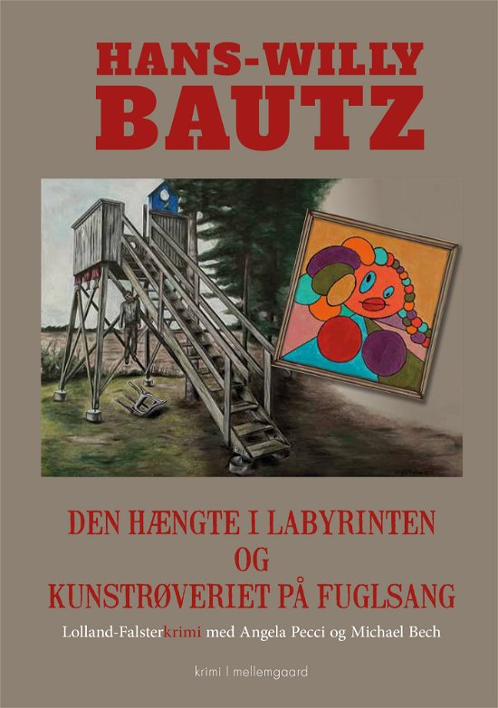 Den hængte i labyrinten og kunstrøveriet på Fuglsang - Hans-Willy Bautz - Bøger - Forlaget mellemgaard - 9788776080334 - 16. februar 2023