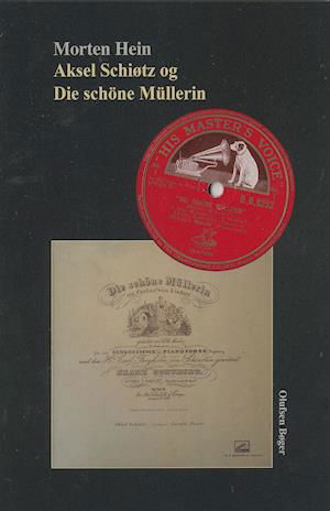 Cover for Morten Hein · Aksel Schiøtz og Die schöne Müllerin (Bog/CD) [1. udgave] (2018)