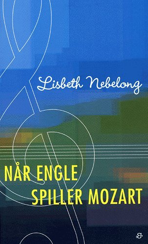 Cover for Lisbeth Nebelong · Når engle spiller Mozart (Sewn Spine Book) [3. Painos] (2005)