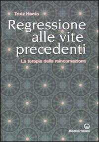 Cover for Trutz Hardo · Regressione Alle Vite Precedenti. La Terapia Della Reincarnazione (Book)