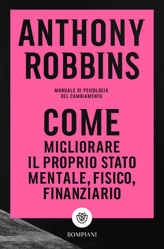 Cover for Anthony Robbins · Come Migliorare Il Proprio Stato Mentale, Fisico E Finanziario. Manuale Di Psicologia Del Cambiamento (Book)