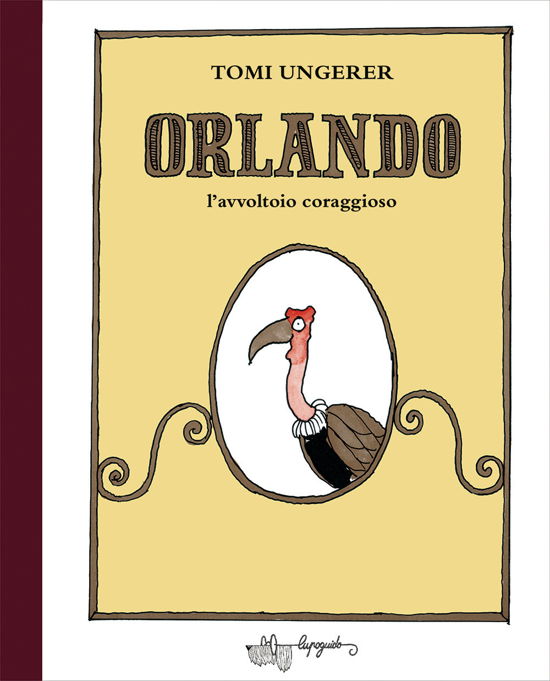 Orlando L'avvoltoio Coraggioso. Ediz. A Colori - Tomi Ungerer - Books -  - 9788885810334 - 